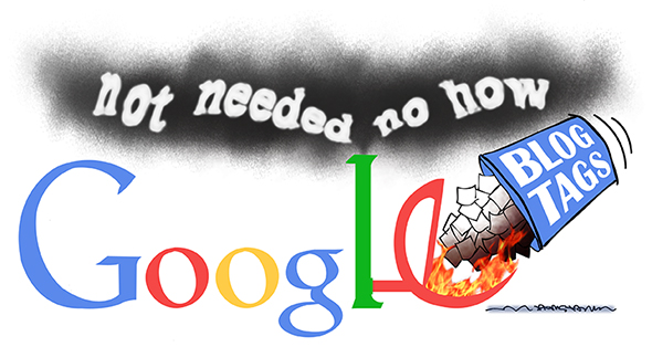 variation on Google Doodle showing Google home page logo with letter "e" tipped up and flames shooting upward like a fiery furnace and wastebasket labeled "Blog Tags" emptying sheets of paper into furnace and smoke coming out of letter "l" chimney with message saying Google does not need blog tags to perform its search function