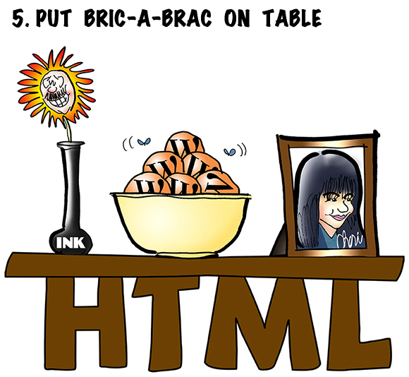 visual gag showing HTML table with letters HTML as table legs and bric-a-brac on table including Mark Armstrong flower, bowl of WordPress icon oranges, and autographed picture of WordPress editor Cheri Lucas