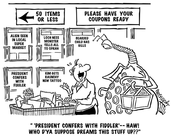 cartoon showing guy in supermarket checkout line with grocery cart space alien behind him in line rack displaying tabloid newspapers with celebrity gossip and scandal headlines Alien Seen In Local Supermarket, President Confers With Fiddler who dreams this stuff up