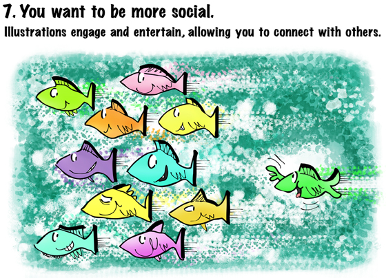 Reason 7 of 13 why you should hire an illustrator: to help you be more social and connect with others via social media, fish waving and rushing to join other fish swimming in school
