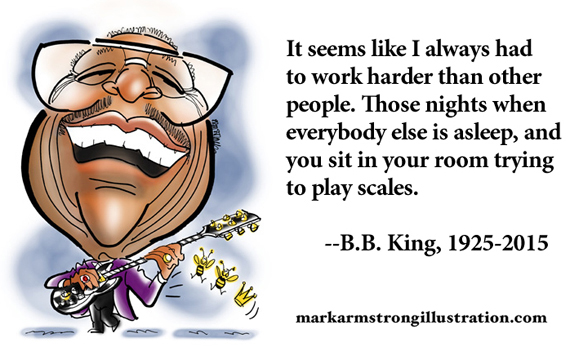 Blues legend guitarist B.B. King caricature, inspiration quote about how he had to work harder than anybody else, practice makes perfect