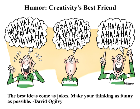 humor creativity best friend ha-ha to a-ha ideas originate with jokes make thinking funny as possible David Ogilvy