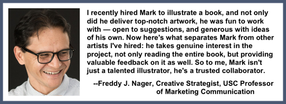 Recommendation testimonial for Mark Armstrong Illustration from Freddy J. Nager creative strategist USC professor marketing communication