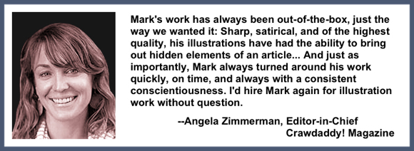 Recommendation testimonial for Mark Armstrong Illustration from Angela Zimmerman, Editor-in-Chief, Crawdaddy Magazine