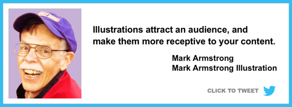 Click to tweet Illustrations attract an audience make them more receptive to your content Mark Armstrong Illustration