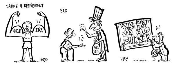 original B&W rough sketch three panel illustration saving for retirement good bad ugly woman big muscles invest in 401K IRA Uncle Sam paying pennies to old man gamble scratch lottery ticket bad retirement savings plan