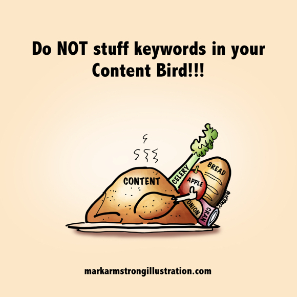 Do not stuff keywords in your content turkey with labelled stuffing ingredients forced in