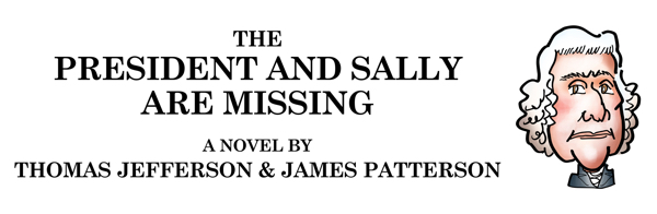 Phony satiric book title The President And Sally Are Missing by Thomas Jefferson and James Patterson